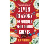 Seven Reasons to Murder Your Dinner Guests
