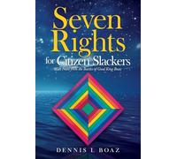 Seven Rights for Citizen Slackers: With Notes from the Battles of Good King Boaz