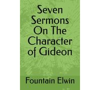 Seven Sermons On The Character of Gideon