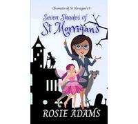 Seven Shades of St Morrigan's (A Paranormal Cozy Mystery): (Chronicles of St Morrigan's 7)
