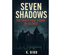 Seven Shadows: The Party That Ended in Silence: The Party That Ended in Silence
