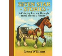 Seven Star Stories: A Coloring Journey Through Horse Breeds & History: Seven Star Farms: Horse Breeds, Colors, and Cowboy Tales to Color