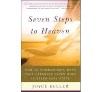 Seven Steps to Heaven: How to Communicate with Your Departed Loved Ones in Seven Easy Steps