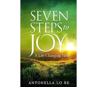 Seven Steps To Joy: A Life Changing Path