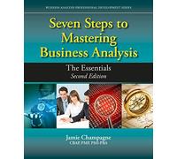 Seven Steps to Mastering Business Analysis: The Essentials