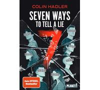Seven Ways to Tell a Lie: SPIEGEL-Bestseller: Spannender Thriller über dunkle Geheimnisse