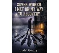 Seven Women I Met On My Way To Recovery