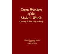 Seven Wonders of the Modern World: Challenge B Short Story Anthology