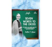 Seven Words to the Cross: The Seven Last Words from the Cross and the Art of Und