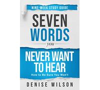 Seven Words You Never Want to Hear Study Guide