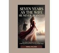 SEVEN YEARS AS THE WIFE HE NEVER WANTED: From Silent Endurance to Self-Love - A Marriage She Survived, a Life She Finally Chose