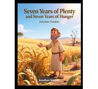 Seven Years of Plenty and Seven Years of Hunger (Ages 6-10)
