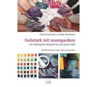 sevengardens: Färbergarten-Netzwerk für eine bessere Welt: Das Färbergarten-N
