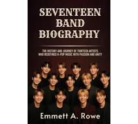 SEVENTEEN BAND BIOGRAPHY: The History and journey of Thirteen Artists who redefined K-pop Music with passion and unity