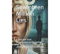 Seventeen Million Lies: A Descent from Desperation to Deception