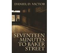 Seventeen Minutes to Baker Street: 3 - Victor Daniel D