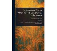 Seventeen Years Among the Sea Dyaks of Borneo