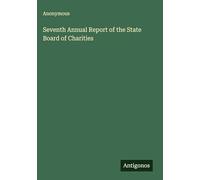 Seventh Annual Report of the State Board of Charities