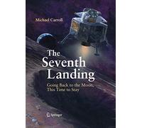 Seventh Landing: Going Back to the Moon, This Time to Stay