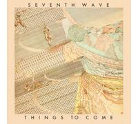 Seventh Wave - Things To Come