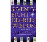 Seventy-Eight Degrees of Wisdom: A Book of Tarot: A comprehensive guide to unlocking your inner potential through Tarot