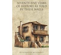 SEVENTY-FIVE YEARS OF HISTORY AS TOLD BY THESE WALLS