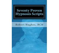Robert Hughes Seventy Proven Hypnosis Scripts (Tascabile)