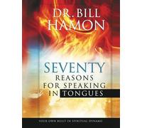 Seventy Reasons for Speaking in Tongues: Your Own Built in Spiritual Dynamo