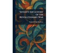 'Seventy-Six! A Story of the Revolutionary War