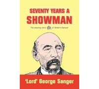 Seventy Years a Showman: New Edition - Sanger 'Lord' George