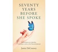 Seventy Years Before She Spoke: Reflections on Identity, Transition, and a Life Reconsidered