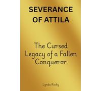 Severance of Attila: The Cursed Legacy of a Fallen Conqueror