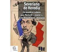Severiano de Heredia: Ce mulâtre cubain que Paris fit "maire" et la République, ministre