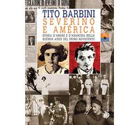 Severino e América. Storia d'amore e d'anarchia nella Buenos Aires del primo Novecento