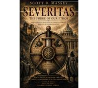 SEVERITAS: The Forge of Our Ethos: Roman Virtue, Baptized by Christian Grace, Evolved by Warrior Monks