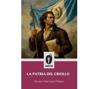 Severo Martínez Peláez La patria del criollo (Copertina rigida)