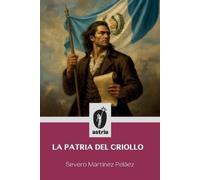 Severo Martínez Peláez La patria del criollo (Tascabile)