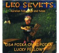 Sevets Leo Leo Sevets - Osa Poika Onni Poika. Lucky Fellow -Karelian folk s (CD)