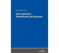 Sevgin Batuk Turan Self-Leadership: Determinants and Outcomes (Tascabile)