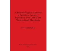 Sevi Triantaphy A Bioarchaeological Approach to Prehistoric Cemetry (Tascabile)
