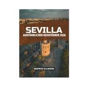 SEVILLA AUSFÜHRLICHER REISEFÜHRER 2026