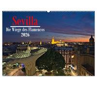 Sevilla - Die Wiege des Flamenco (Wandkalender 2026 DIN A2 quer), CALVENDO Monatskalender: Ein Streifzug durch Sevilla mit den besten Impressionen als Fotos
