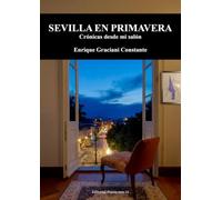 SEVILLA EN PRIMAVERA. CRONICAS DESDE MI SALON: 1