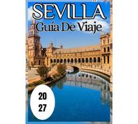 Sevilla Guía de viaje 2027