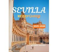 Sevilla Reiseführer 2025-2026: Maurische Wahrzeichen, Flamenco-Rhythmen und kulinarische Köstlichkeiten im Herzen Andalusiens