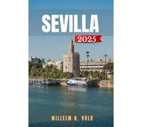 SEVILLA REISEFÜHRER: Entdecken Sie Sevillas Top-Attraktionen, versteckte Schätze, Outdoor-Aktivitäten, Kultur und lokale Geheimnisse für abenteuerlustige Solo-Entdecker