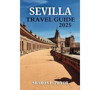 SEVILLA TRAVEL GUIDE 2025: Where to Stay, What to Eat, and How to Fall in Love with Spain’s Most Passionate City