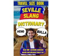 Seville Slang Dictionary: Your Ultimate Guide to the Language of the Streets: 41