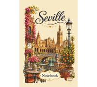 Seville, Spain Notebook: Travel Series Lined Journal | 6 x 9 Inch Notebook for Travel Notes, Memories, School and Everyday Writing