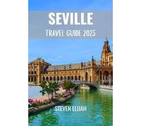 Seville Travel Guide 2025
